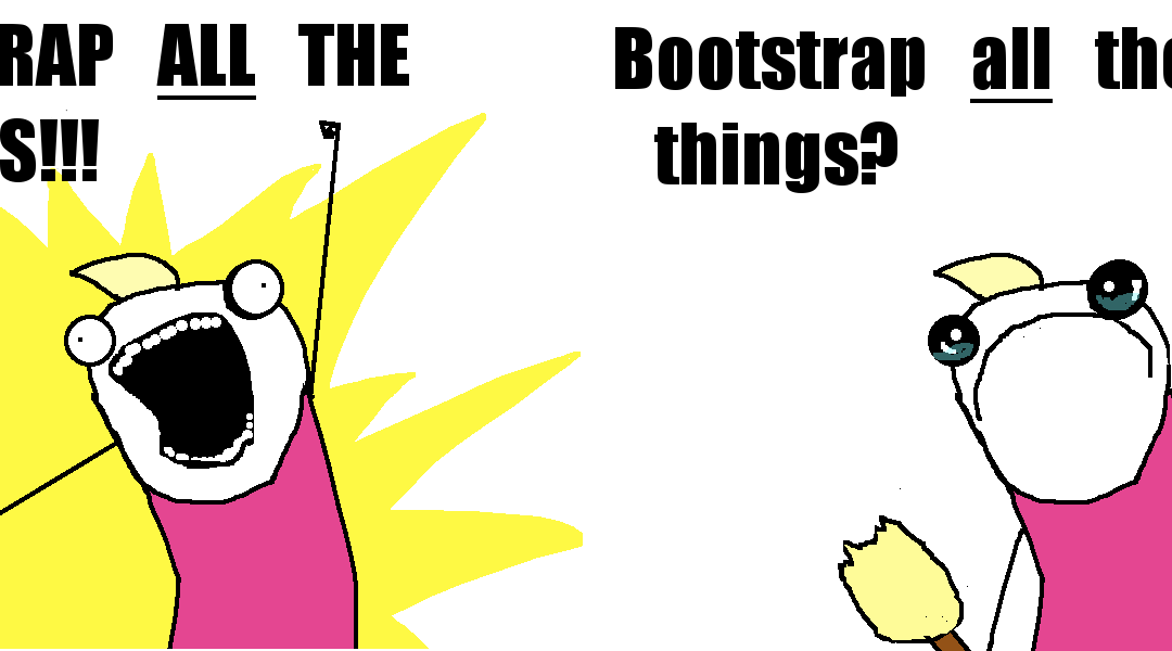 Bootstrap ALL the Things?