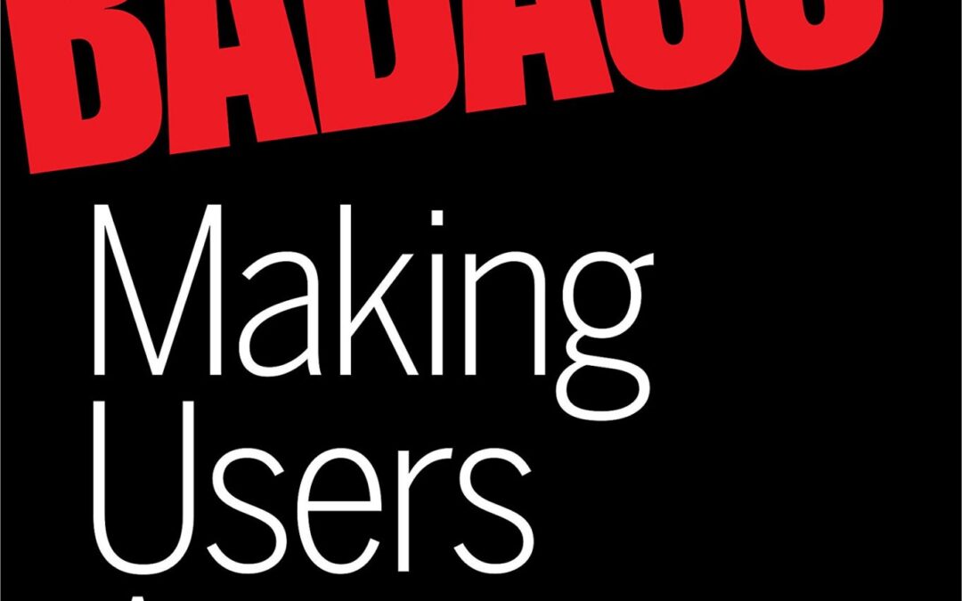 Book Review — BADASS: Making Users Awesome